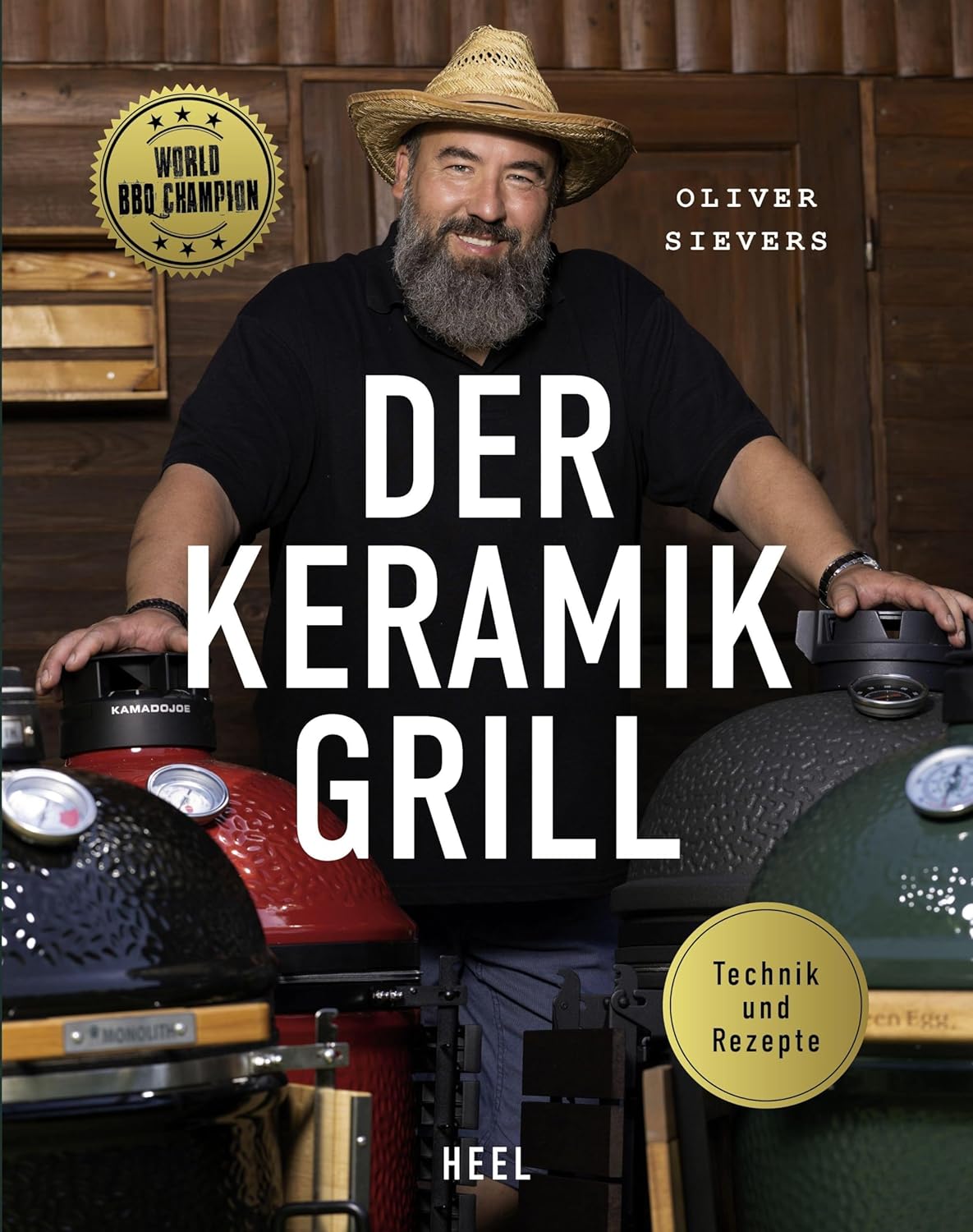 Der Keramikgrill - Technik & Rezepte: vom World BBQ Champion Oliver Sievers