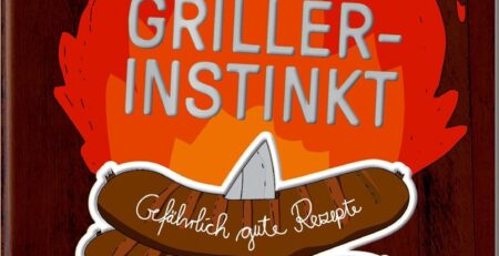 Erwecke den Griller-Instinkt: Gefährlich gute Rezepte. Der kleine Küchenfreund - stets ein charmantes Mitbringsel: Tolle Rezepte, liebevolle Illustrationen, günstiger Preis