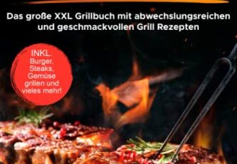 Gasgrill Kochbuch: Das große XXL Grillbuch mit abwechslungsreichen und geschmackvollen Grill Rezepten inkl. Burger, Steaks, Gemüse grillen und vieles mehr! - Grillbibel für Männer, Anfänger & Profis