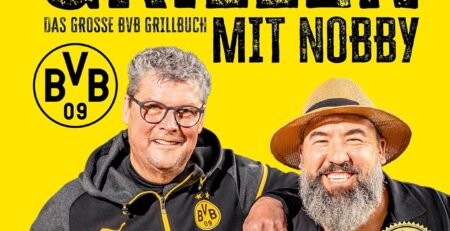 Grillen mit Nobby: Das große BVB Grillbuch: Norbert Dickel und Grillweltmeister Oliver Sievers: 100 % offizielles BVB-Produkt und ein perfektes Borussia Dortmund Fan-Geschenk