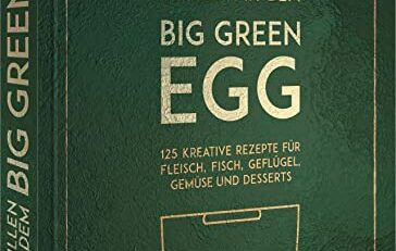 Grillen mit dem Big Green Egg. 125 kreative Rezepte für Fleisch, Fisch, Geflügel, Gemüse und Desserts für den Keramikgrill und Smoker. Mit zahlreichen Basic-Rezepten und Step-by-Step-Anleitungen.