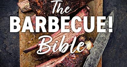 The Barbecue! Bible: Über 500 fantastische Grillrezepte aus aller Welt