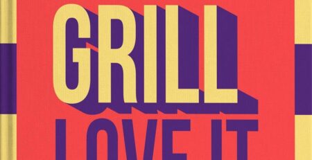 You Grill Love It: Das ultimative Grillbuch