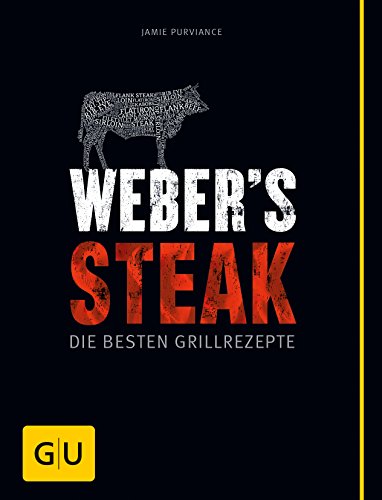 Weber's Grillbibel - Steaks (GU Weber's Grillen)