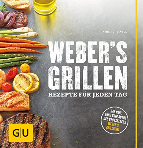 Weber's Grillen: Rezepte für jeden Tag (GU Weber's Grillen)