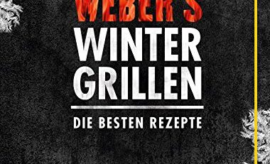 Weber's Wintergrillen: Die besten Rezepte (GU Weber's Grillen)